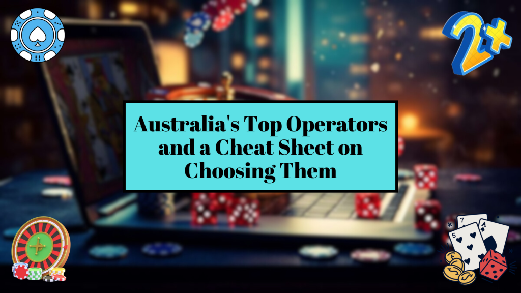 Australia's Top Operators and a Cheat Sheet on Choosing Them