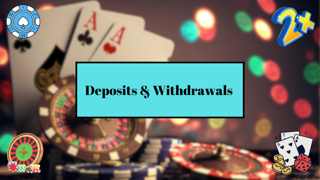 Deposits & Withdrawals