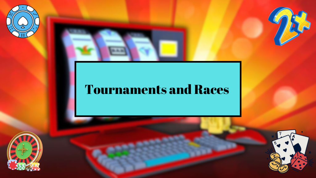 Tournaments and Races