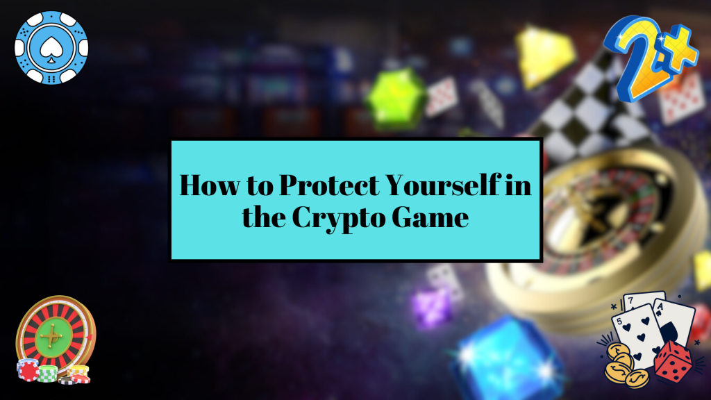 How to Protect Yourself in the Crypto Game