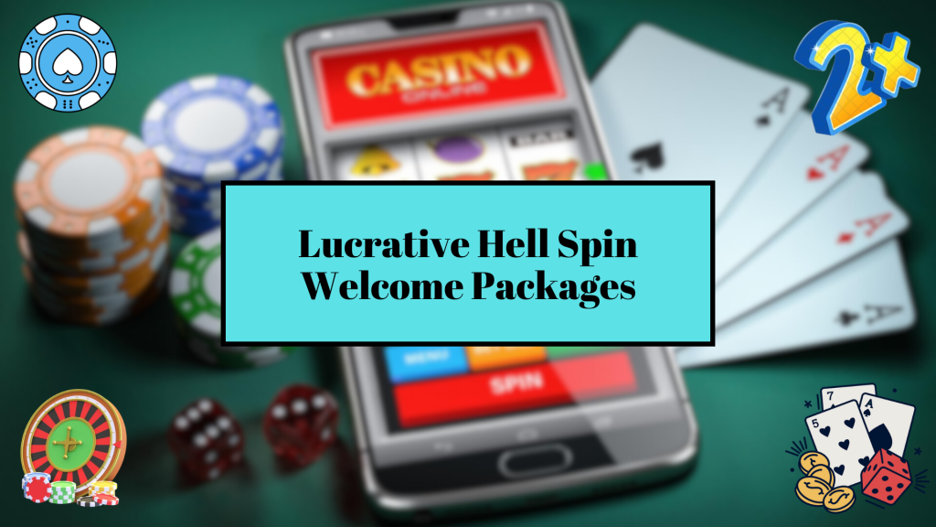 Lucrative Hell Spin Welcome Packages