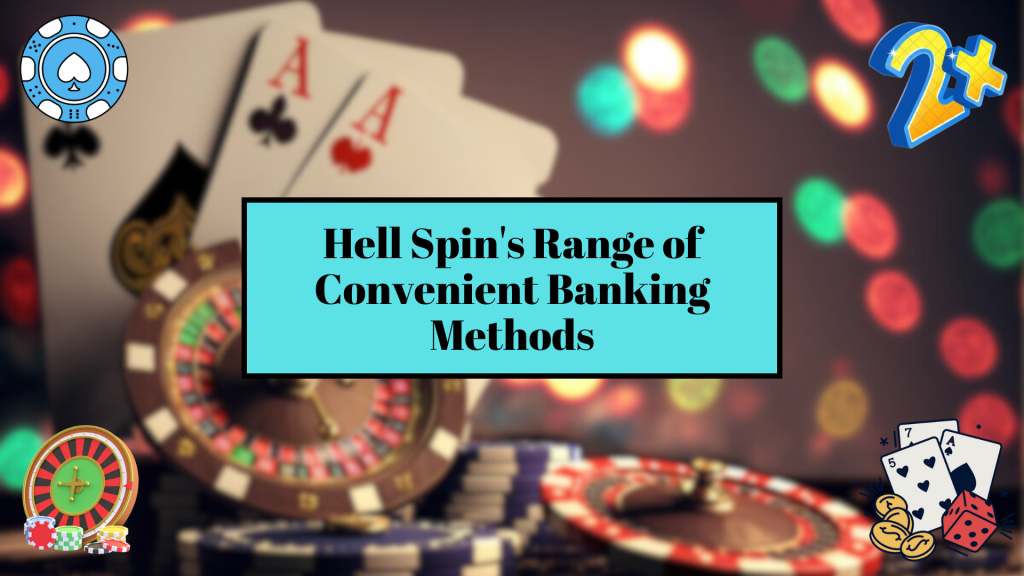 Hell Spin's Range of Convenient Banking Methods