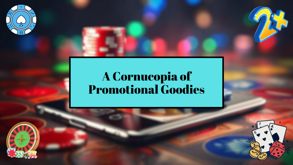 A Cornucopia of Promotional Goodies