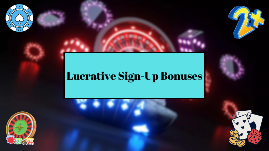 Lucrative Sign-Up Bonuses