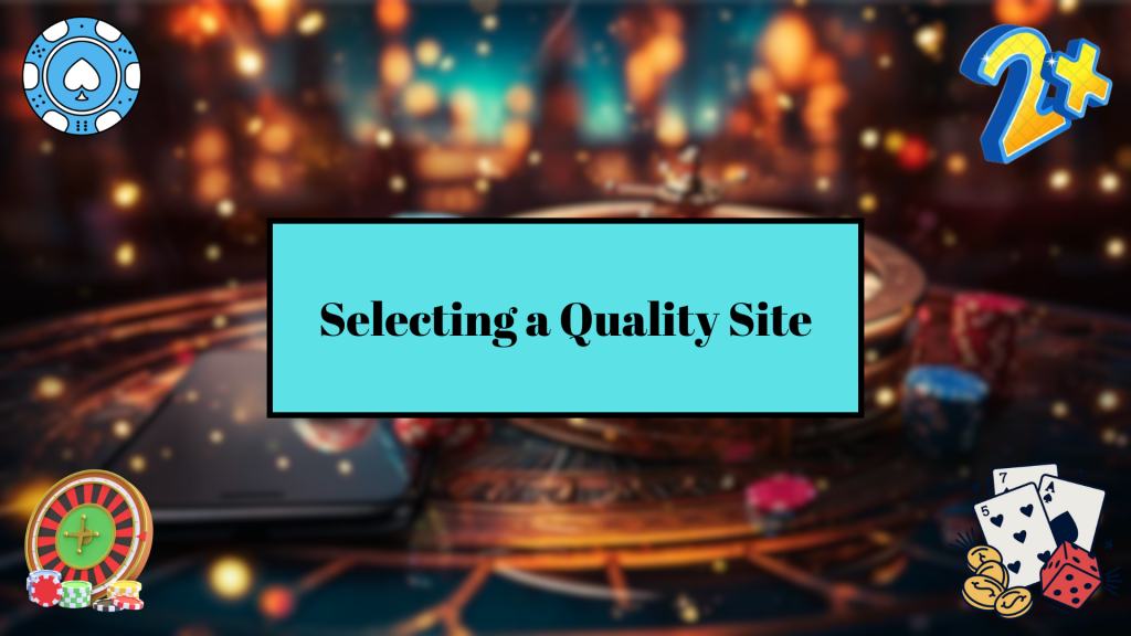 Selecting a Quality Site