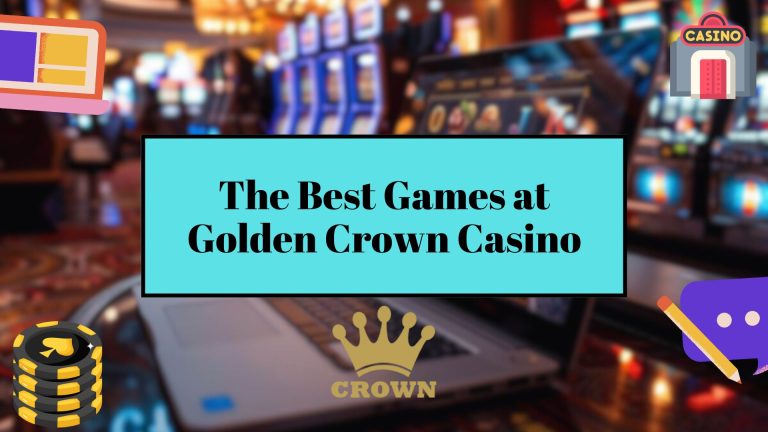 The Best Games at Golden Crown Casino