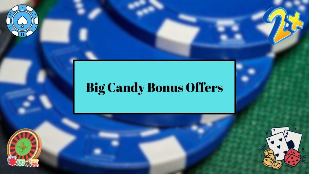 Big Candy Bonus Offers