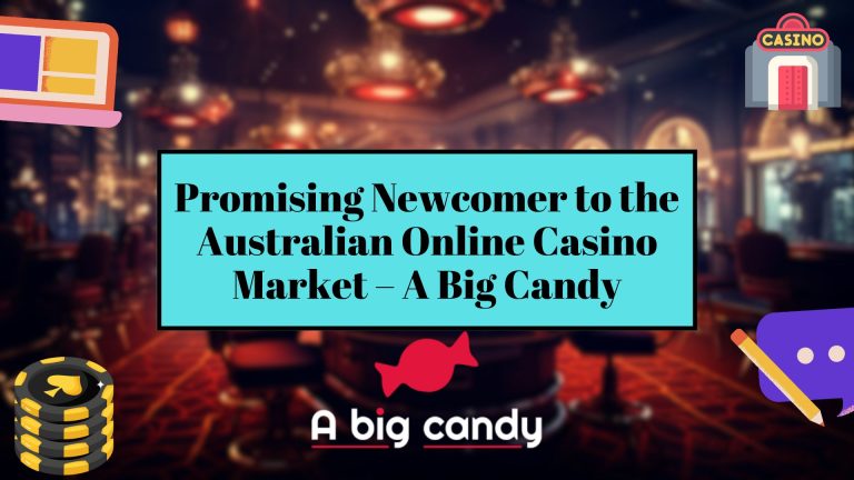 Promising Newcomer to the Australian Online Casino Market – A Big Candy