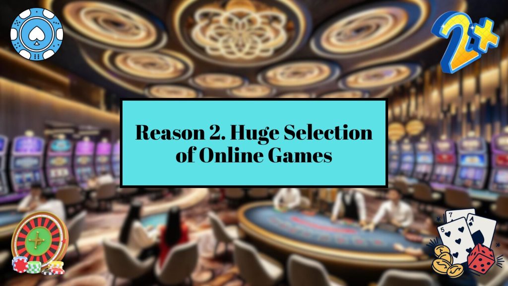 Reason 2. Huge Selection of Online Games