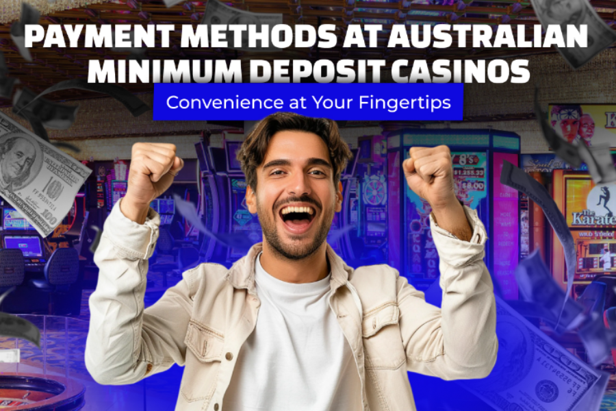 Payment Methods at Australian Minimum Deposit Casinos