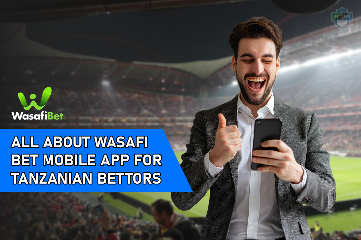 All about Wasafi Bet Mobile App for Tanzanian Bettors